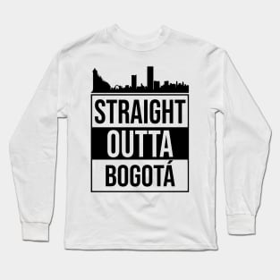 Straight Outta Bogota, Colombia Long Sleeve T-Shirt